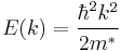  E(k) = \frac{\hbar^2 k^2}{2m^*} 