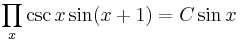 \prod _x \csc x \sin (x%2B1) = C \sin x \,