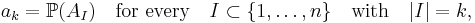 a_k=\mathbb{P}(A_I)\quad\text{for every}\quad I\subset\{1,\ldots,n\}\quad\text{with}\quad |I|=k,