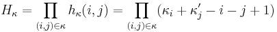 
H_\kappa=\prod_{(i,j)\in\kappa} h_\kappa(i,j)=
\prod_{(i,j)\in\kappa} (\kappa_i%2B\kappa_j'-i-j%2B1)
