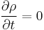  \frac{ \partial \rho }{ \partial t} = 0 