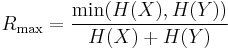 R_{\max }=\frac{\min (H(X),H(Y))}{H(X)%2BH(Y)} 