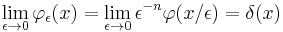 \lim_{\epsilon\to 0}\varphi_\epsilon(x) = \lim_{\epsilon\to 0}\epsilon^{-n}\varphi(x / \epsilon)=\delta(x)