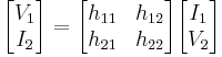  \begin{bmatrix} V_1 \\ I_2 \end{bmatrix} = \begin{bmatrix} h_{11} & h_{12} \\ h_{21} & h_{22} \end{bmatrix} \begin{bmatrix} I_1 \\ V_2 \end{bmatrix} 