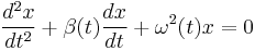 
\frac{d^{2}x}{dt^{2}} %2B \beta(t) \frac{dx}{dt} %2B \omega^{2}(t) x = 0
