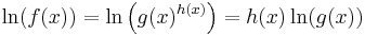 \ln(f(x))=\ln\left(g(x)^{h(x)}\right)=h(x) \ln(g(x))\,\!