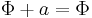 \Phi %2B a = \Phi \ 