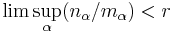 \lim \sup _{\alpha} (n_{\alpha}/m_{\alpha}) < r