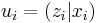 u_{i}=\left(  z_{i}|x_{i}\right)  