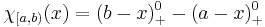 \chi_{[a,b)}(x) = (b-x)_%2B^0 - (a-x)_%2B^0