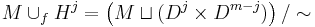  M \cup_f H^j = \left( M \sqcup (D^j \times D^{m-j}) \right) / \sim