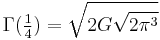  \Gamma( \tfrac{1}{4}) = \sqrt{ 2G \sqrt{ 2\pi^3 } } 