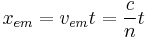 x_{em}=v_{em}t=\frac{c}{n}t