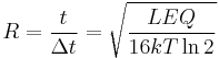 R= \frac{t}{\Delta t}= \sqrt{\frac{LEQ}{16kT\ln2}}