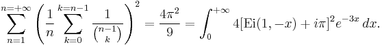 \sum_{n=1}^{n=%2B\infty} \left(\frac{1}{n}\sum_{k=0}^{k=n-1} \frac{1}{\binom{n-1}{k}}\right)^2 = \frac{4\pi^2}{9}=\int_0^{%2B\infty}4[\mathrm {Ei} (1,-x)%2Bi\pi]^2e^{-3x} \, dx.