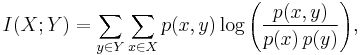  I(X;Y) = \sum_{y \in Y} \sum_{x \in X} 
                 p(x,y) \log{ \left(\frac{p(x,y)}{p(x)\,p(y)}
                              \right) }, \,\!
