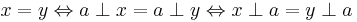 x = y \Leftrightarrow a \perp x = a \perp y \Leftrightarrow x \perp a = y \perp a