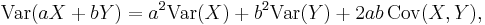 \operatorname{Var}(aX%2BbY)=a^2\operatorname{Var}(X)%2Bb^2\operatorname{Var}(Y)%2B2ab\, \operatorname{Cov}(X,Y),