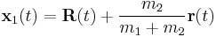 
\mathbf{x}_1(t) = 
\mathbf{R} (t) %2B \frac{m_2}{m_1 %2B m_2} \mathbf{r}(t)
