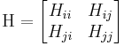 \Eta = \begin{bmatrix} {H_{ii}} & {H_{ij}} \\ {H_{ji}} & {H_{jj}} \end{bmatrix} 