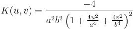  K(u,v) = {-4 \over a^2 b^2 \left(1 %2B {4 u^2 \over a^4} %2B {4 v^2 \over b^4}\right)^2} 