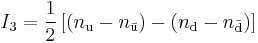 I_\mathrm{3} = \frac{1}{2}\left[\left(n_\mathrm{u} - n_\mathrm{\bar u}) - (n_\mathrm{d} - n_\mathrm{\bar d}\right)\right]