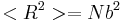  <R^2> = Nb^2