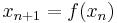 x_{n%2B1}=f(x_n)