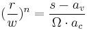 ({r \over w})^n = {s - a_v\over \Omega \cdot a_c}