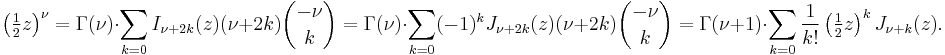 \left(\tfrac{1}{2}z\right)^\nu= \Gamma(\nu)\cdot \sum_{k=0} I_{\nu%2B2k}(z)(\nu%2B2k){-\nu\choose k}
= \Gamma(\nu)\cdot\sum_{k=0}(-1)^k J_{\nu%2B2k}(z)(\nu%2B2k){-\nu \choose k}
= \Gamma(\nu%2B1)\cdot \sum_{k=0}\frac 1{k!}\left(\tfrac1 2z\right)^k J_{\nu%2Bk}(z).