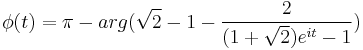 \phi(t)=\pi-arg(\sqrt {2}-1-\frac {2}{(1%2B\sqrt {2})e^{it} -1})