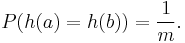 P(h(a) = h(b)) =  \frac{1}{m}.