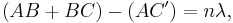 (AB%2BBC) - (AC') = n\lambda, \,