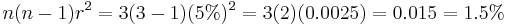 n(n-1)r^2 = 3(3-1)(5%)^2 = 3(2)(0.0025) = 0.015 = 1.5%