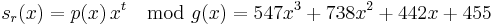 s_r(x) = p(x) \, x^t \mod g(x) = 547 x^3 %2B 738 x^2 %2B 442 x %2B 455