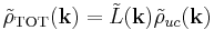 
\tilde{\rho}_\text{TOT}(\mathbf{k}) = \tilde{L}(\mathbf{k}) \tilde{\rho}_{uc}(\mathbf{k})
