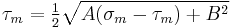 
  \tau_m = \tfrac{1}{2}\sqrt{A(\sigma_m - \tau_m) %2B B^2}
 