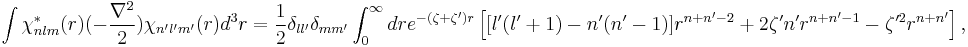 
\int \chi^*_{nlm}(r)(-\frac{\nabla^2}{2})\chi_{n'l'm'}(r)d^3r
=
\frac{1}{2}\delta_{ll'}\delta_{mm'}
\int_0^\infty dr e^{-(\zeta%2B\zeta')r}
\left[
[l'(l'%2B1)-n'(n'-1)]r^{n%2Bn'-2}%2B2\zeta'n'r^{n%2Bn'-1}-\zeta'^2r^{n%2Bn'}
\right],
