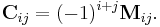 \mathbf{C}_{ij} = (-1)^{i%2Bj} \mathbf{M}_{ij}. \,