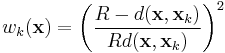 w_k(\mathbf{x}) =  \left( \frac{R-d(\mathbf{x},\mathbf{x}_k)}{R d(\mathbf{x},\mathbf{x}_k)} \right)^2