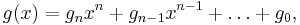 g(x) = g_nx^n%2Bg_{n-1}x^{n-1} %2B \ldots %2B g_0,\,