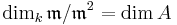 \dim_k \mathfrak{m} / \mathfrak{m}^2 = \dim A\,