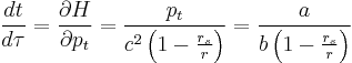 
\frac{dt}{d\tau} = \frac{\partial H}{\partial p_{t}} = \frac{p_{t}}{c^{2} \left( 1 - \frac{r_{s}}{r} \right)} = \frac{a}{b \left( 1 - \frac{r_{s}}{r} \right)}
