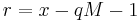 r = x-qM-1