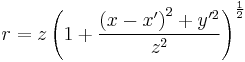 r = z \left(1 %2B \frac{\left(x - x^\prime\right)^2 %2B y^{\prime2}}{z^2}\right)^\frac{1}{2}