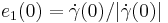 e_1(0)=\dot\gamma(0)/|\dot\gamma(0)|