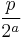 \frac{p}{2^a}