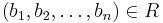 (b_1,b_2,\dots,b_n)\in R