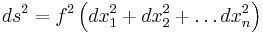 ds^2 = f^2\left(dx_1^2 %2B dx_2^2 %2B \ldots dx_n^2\right)