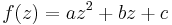 f(z)=az^2%2Bbz%2Bc